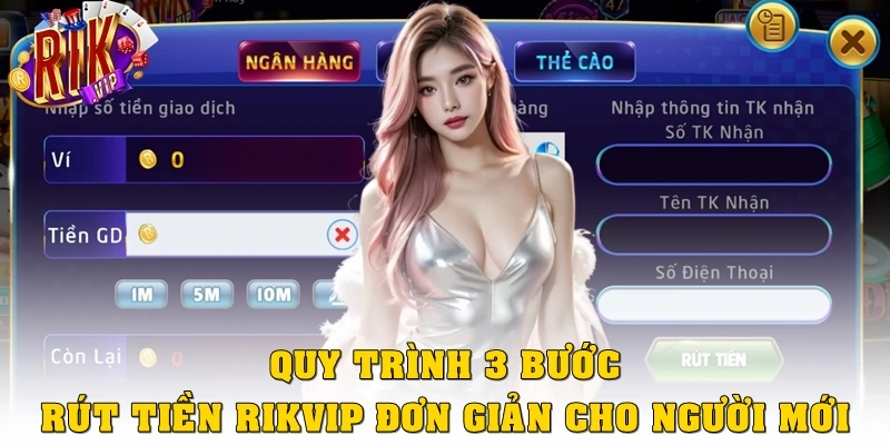 Rút Tiền Rikvip: Hoàn Tất Giao Dịch Với 3 Bước Cơ Bản 3 Quy trình 3 bước rút tiền Rikvip đơn giản cho người mới