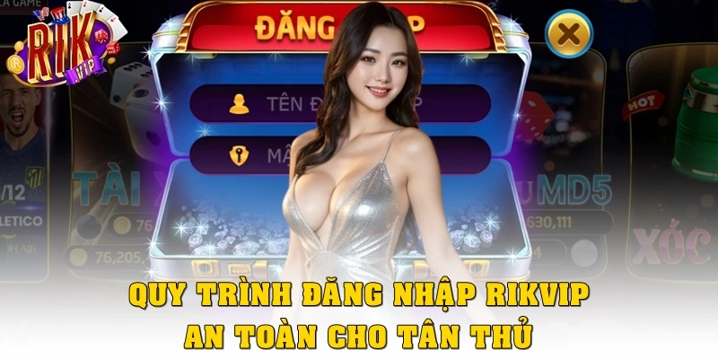 Đăng Nhập Rikvip: Thao Tác Chuẩn, Cá Cược Trong Vài Giây 3 Quy trình đăng nhập Rikvip an toàn cho tân thủ