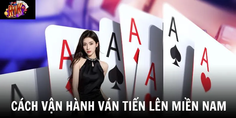 Cách vận hành một ván tiến lên miền nam