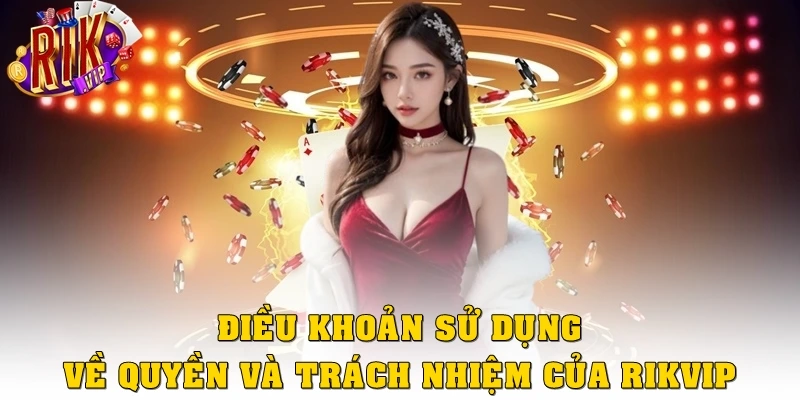 Điều khoản về quyền và trách nhiệm của Rikvip