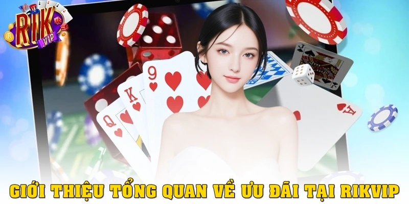 Giới thiệu tổng quan về ưu đãi tại Rikvip