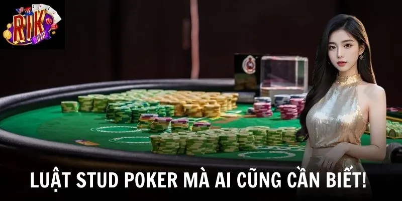 Nắm vững luật poker - Chơi chuẩn ngay từ ván đầu tiên và rinh thưởng hấp dẫn
