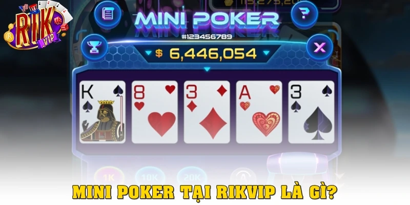 Mini poker tại Rikvip là gì?