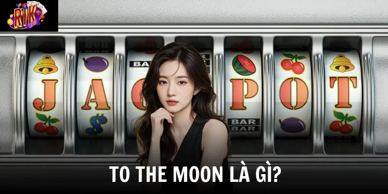 Giới thiệu game slot To The Moon đang được yêu thích tại nhà cái hàng đầu